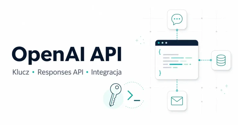 OpenAI API po polsku — klucz API, Responses API i bezpieczna integracja