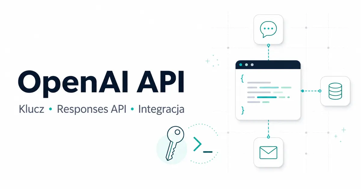 OpenAI API po polsku — klucz API, Responses API i bezpieczna integracja